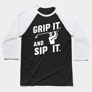 Grip It & Sip It Funny Golf Baseball T-Shirt